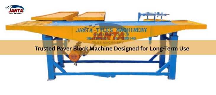 Trusted Paver Block Machine Designed for Long Term Use